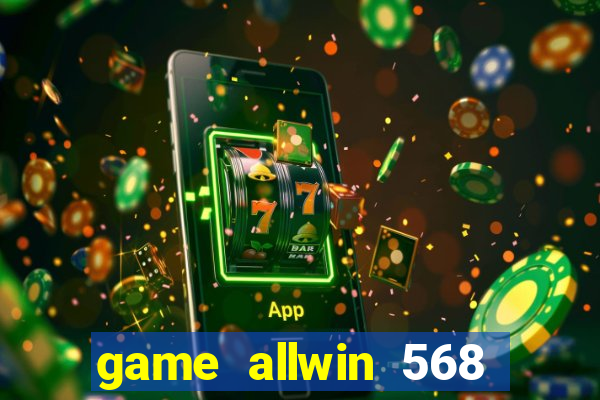 game allwin 568 com login